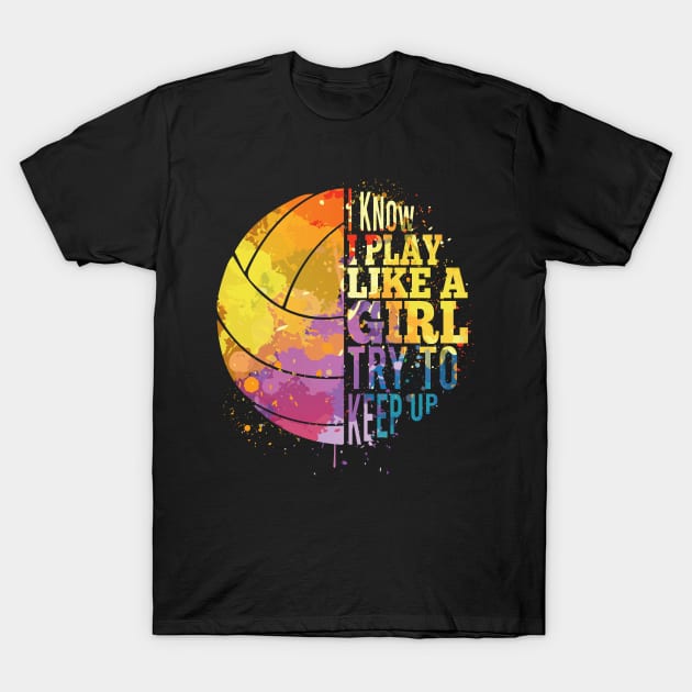 volleyball girl i play like a girl T-Shirt by HBfunshirts